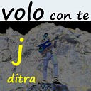 J Ditra feat Paolo Conti - Volo con te