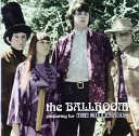The Ballroom - Baby Please Don t Go