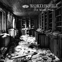 Worthwhile - To My Mother