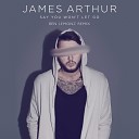 James Arthur - Say You Won t Let Go Ben Lemonz Remix Extended…