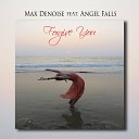 Max Denoise feat Angel Falls - Forgive You Radio Mix