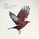 Sono - Twist in My Sobriety Sans Souci Remix
