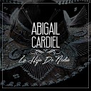 Abigail Cardiel - La Hija de Nadie