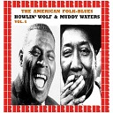 Howlin Wolf Muddy Waters - I Want To Be Loved