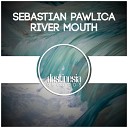 Sebastian Pawlica - River Mouth Original Mix