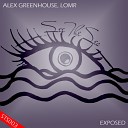 Alex Greenhouse feat LOMR - Exposed Original Mix