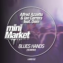 Alfred Azzetto Ian Carrera feat Dom - Blues Hands Uhmmm Original Mix