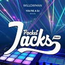 Willowman - You re A DJ Original Mix