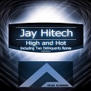 Jay Hitech - High and Hot Two Delinquents Remix