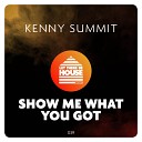 Kenny Summit - Show Me What You Got Radio Edit