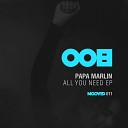 Papa Marlin - All You Need Original Mix