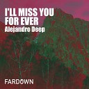 Alejandro Deep - I ll Miss You For Ever Original Mix