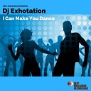 Dj Exhotation - I Can Make You Dance Original Mix