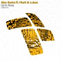 Alex Byrka feat Mark Lukas - Up Away Original Mix