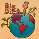 Big Dirt - Who You Really Are
