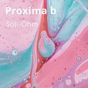 Soli Ohm - Proxima b