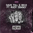 Dave Till Regi Ft Rudy Zensky - HIYA Original Mix