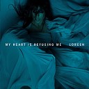 Loreen - My Heart Is Refusing Me Andr