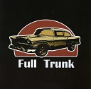 Full Trunk - Now It Does Not Matter