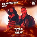 Tyga - Freak DJ Prezzplay Radio Edit