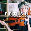 OMJamie - Fetish Acoustic Violin Remix