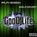 Ralph Session feat Sheila Dockery - Good Life Dub Mix
