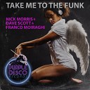 Nick Morris Dave Scott Franco Moiraghi - Take Me to the Funk Classic House Mix