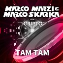 Marco Marzi Marco Skarica feat Cripto - Tam Tam Extended Mix