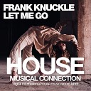 Frank Knuckle - Let Me Go