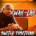 Wah Lah - Switch Positions