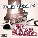 Dual Insanix - Kick That Bass Motherfucker