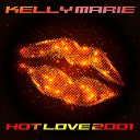 Kelly Marie - Hot Love 2001 Club Mix