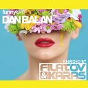 DAN BALAN - Funny Love Filatov Karas extended club remix