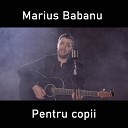 MARIUS BABANU - Pentru copii