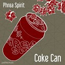Phrea Spirit - Coke Can Original Mix