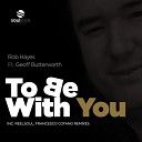 Rob Hayes feat Geoff Butterworth - To Be With You Reelsoul Remix