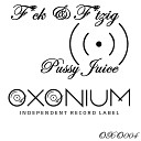 F ck F tzig - Pussy Juice Original Mix