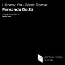 Fernando de S - I Know You Want Some Arn Remix