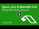 Boom Jinx Meredith Call - Bring Me Back Around Shingo Nakamura Remix