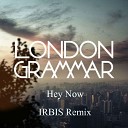 London Grammar - Hey Now IRBIS Remix