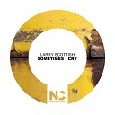 Larry Scottish - Sometimes I Cry Original Mix