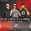 David Guetta vs The Egg - Love Don t Let Me Go Velchev Dmitriy Rs And DJ Ramirez Radio…