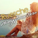 Ruesche - Away from Here Radio Edit