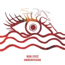 Rob Eyez - Understand Original Mix