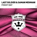 Last Soldier Saman Mehmani - Foggy Day Original Mix