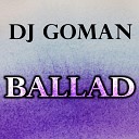 DJ Goman - Ballad Original Mix