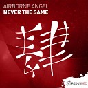 Airborne Angel - Never The Same Original Mix