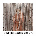Statue of Mirrors - GoodBye