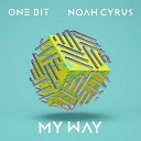 One Bit Noah Cyrus - My Way Extended Mix 2018