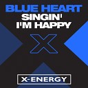 Blue Heart - Singin I 039 m Happy